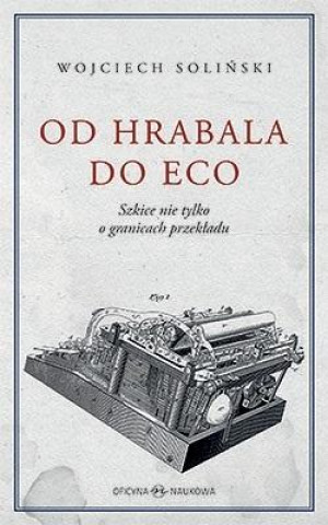 Od Hrabala do Eco Szkice nie tylko o granicach przekładu