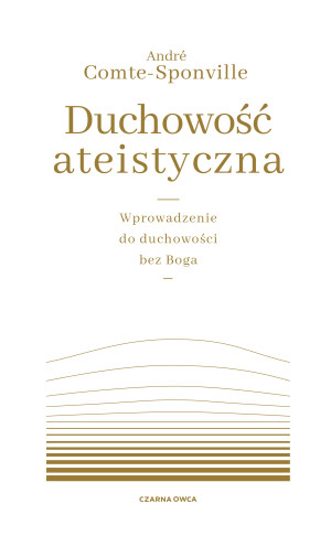 Duchowość ateistyczna Wprowadzenie do duchowości bez Boga
