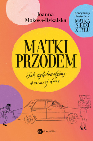 Matki przodem Jak wylądowałyśmy w ciemnej d***e