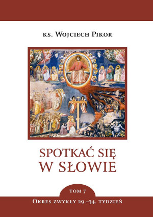 Spotkać się w słowie. Tom 7 Okres zwykły 29. - 34. tydzień