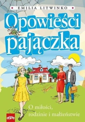 Opowieści pajączka O miłości, rodzinie i małżeństwie