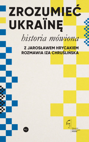 Zrozumieć Ukrainę Historia mówiona