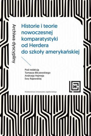 Archiwa dyscypliny Historie i teorie nowoczesnej komparatystyki od Herdera do szkoły amerykańskiej