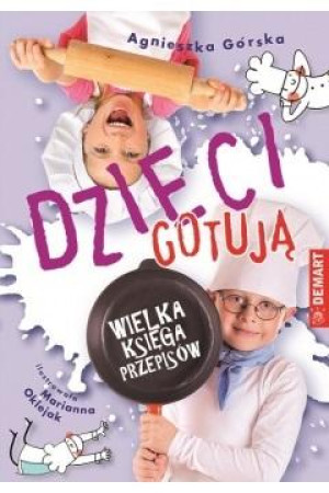 Dzieci gotują Wielka księga przepisów