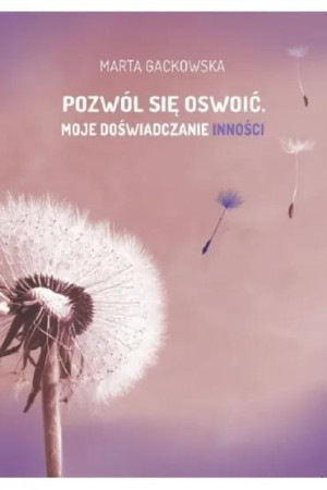Pozwól się oswoić... Moje doświadczanie inności