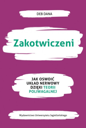 Zakotwiczeni Jak oswoić układ nerwowy dzięki teorii poliwagalnej