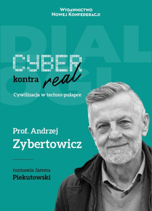 Cyber kontra real Cywilizacja w techno-pułapce