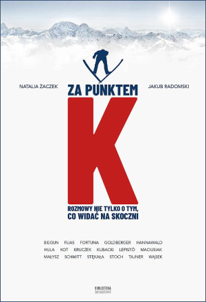 Za punktem K Rozmowy nie tylko o tym, co widać na skoczni
