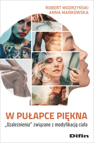 W pułapce piękna Uzależnienia związane z modyfikacją ciała