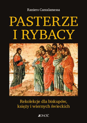Pasterze i Rybacy Rekolekcje dla biskupów, księży i wiernych świeckich