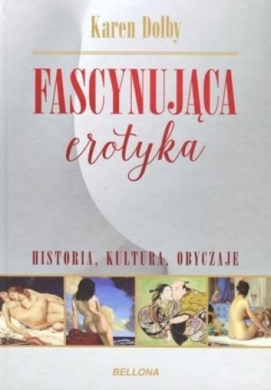 Fascynująca erotyka. Historia, kultura, obyczaje