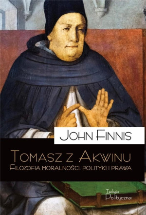 Tomasz z Akwinu Filozofia moralności polityki