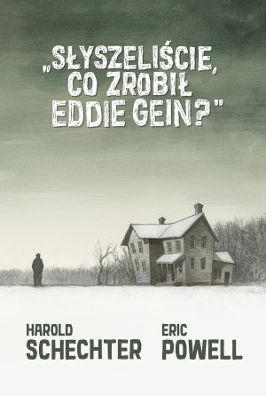 Słyszeliście co zrobił Eddie Gein?