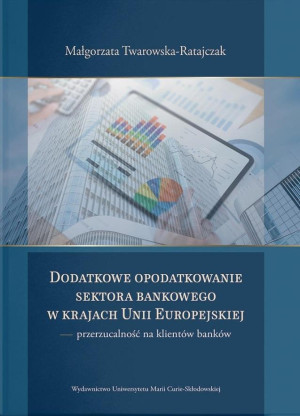 Dodatkowe opodatkowanie sektora bankowego w krajach Unii Europejskiej  przerzucalność na klientów banków