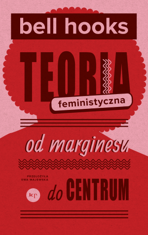 Teoria feministyczna Od marginesu do centrum