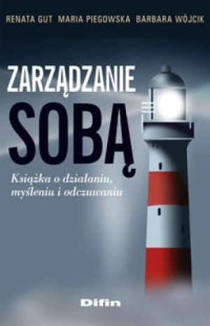 Zarządzanie sobą Książka o działaniu myśleniu i odczuwaniu