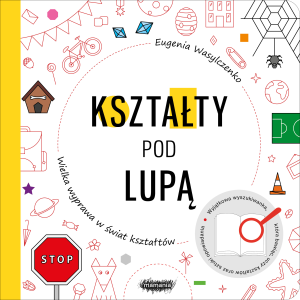 Kształty pod lupą Wielka wyprawa w świat kształtów
