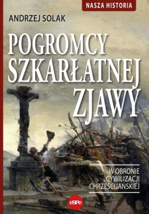 Pogromcy szkarłatnej zjawy W obronie cywilizacji chrześcijańskiej