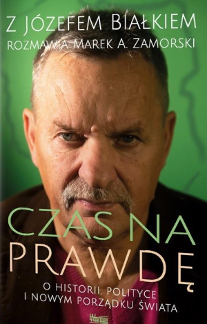 Czas na prawdę O historii polityce i nowym porządku świata