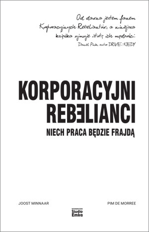 Korporacyjni rebelianci Niech praca będzie frajdą