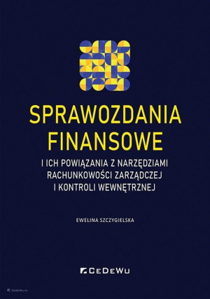 Sprawozdania finansowe i ich powiązania z narzędziami rachunkowości zarządczej i kontroli wewnętrznej