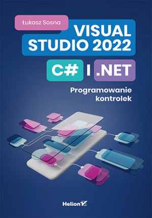 Visual Studio 2022, C# i .NET. Programowanie kontrolek