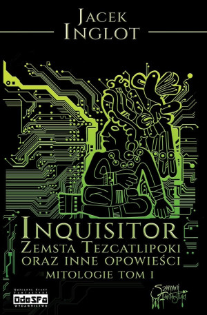 Inquisitor Zemsta Tezcatlipoki oraz inne opowieści mitologiczne Tom 1