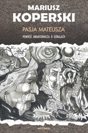 Pasja Mateusza Powieść awanturnicza o górach