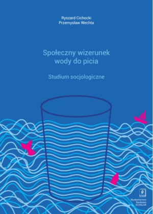 Społeczny wizerunek wody do picia Studium socjologiczne
