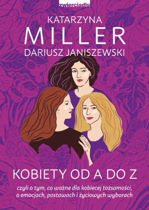 Kobiety od A do Z czyli o tym, co ważne dla kobiecej tożsamości, o emocjach, postawach i życiowych wyborach