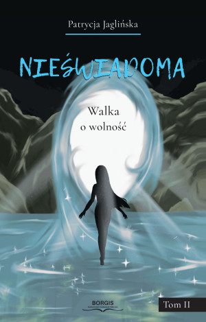 Nieświadoma. Tom 2. Walka o wolność