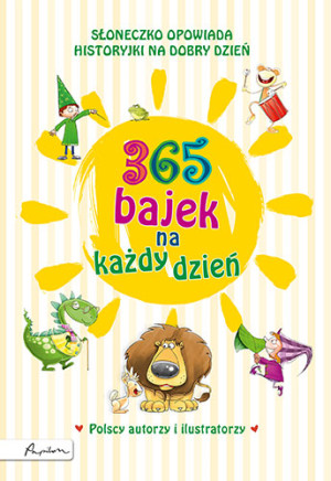 365 bajek na każdy dzień. Słoneczko opowiada... historyjki na dzień dobry