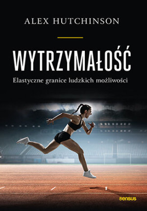 Wytrzymałość Elastyczne granice ludzkich możliwości