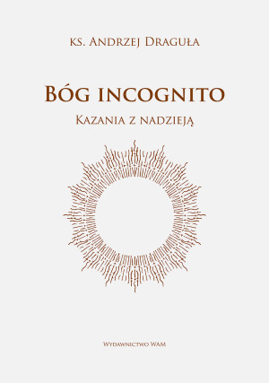 Bóg incognito Kazania z nadzieją