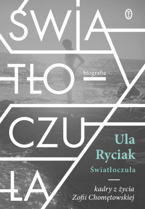 Światłoczuła Kadry z życia Zofii Chomętowskiej