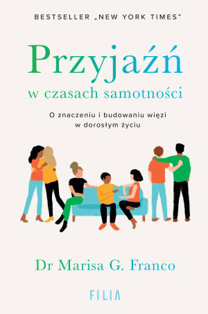 Przyjaźń w czasach samotności O znaczeniu i budowaniu więzi w dorosłym życiu