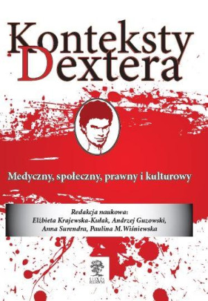 Konteksty Dextera Medyczny społeczny, prawny i kulturowy