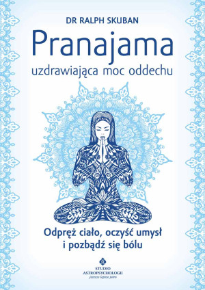 Pranajama uzdrawiająca moc oddechu