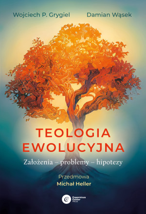Teologia ewolucyjna Założenia – problemy – hipotezy