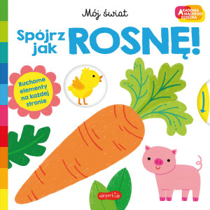Spójrz, jak rosnę! Akademia mądrego dziecka Mój świat