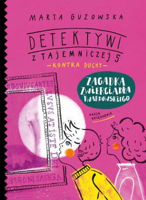 Zagadka zwierciadła Twardowskiego. Detektywi z Tajemniczej 5 kontra duchy