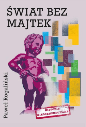 Świat bez majtek Historia nieocenzurowana