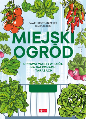 Miejski ogród Uprawa warzyw i ziół na balkonach i tarasach