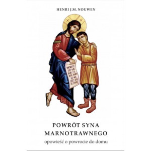Powrót syna marnotrawnego Opowieść o powrocie do domu