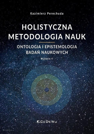 Holistyczna metodologia nauk Ontologia i epistemologia badań naukowych