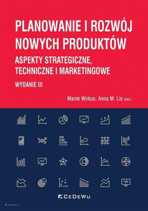 Planowanie i rozwój nowych produktów Aspekty strategiczne, techniczne i marketingowe