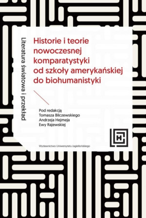 Literatura światowa i przekład Historie i teorie nowoczesnej komparatystyki od szkoły amerykańskiej do biohumanistyki
