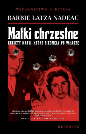 Matki chrzestne Kobiety mafii, które sięgnęły po władzę