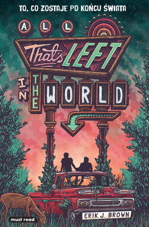 All That’s Left in the World. To, co zostaje po końcu świata