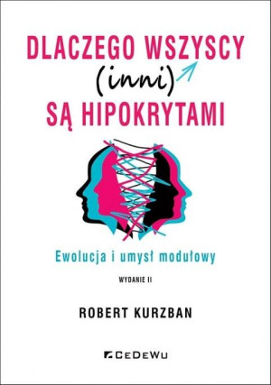 Dlaczego wszyscy (inni) są hipokrytami. Ewolucja i umysł modelowy